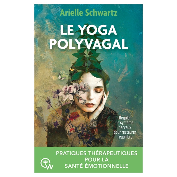 Le yoga polyvagal - Pratiques thérapeutiques pour la santé émotionnelle