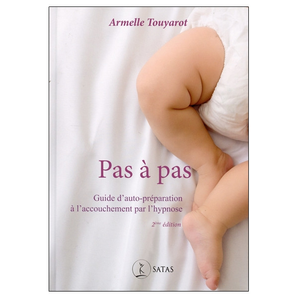 Pas à pas - Guide d'auto-préparation à l'accouchement par l'hypnose