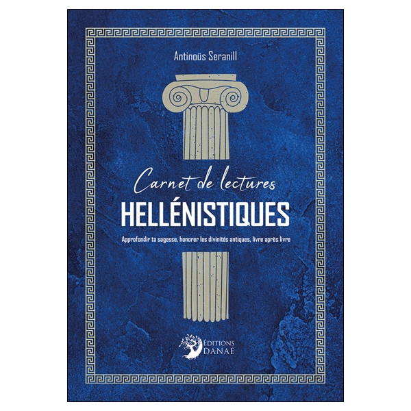 Carnet de lectures hellénistiques - Approfondir ta sagesse, honorer les divinités antiques, livre après livre