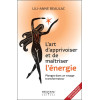 L'art d'apprivoiser et de maîtriser l'énergie - Plongez dans un voyage transformateur