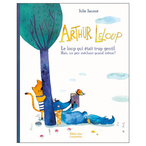 Arthur LeLoup - Le loup qui était trop gentil - Mais un peu méchant quand même !
