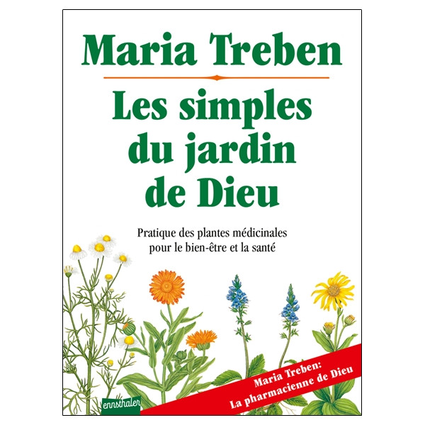 Les simples du jardin de dieu, pratique des plantes médicinales pour bien-être et santé