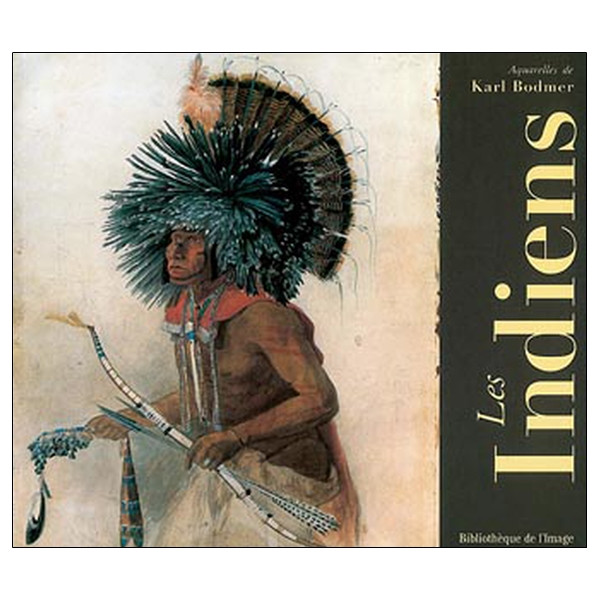 Indiens. Aquarelles de Karl Bodmer