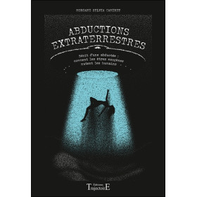 Abductions extraterrestres - Récit d'une expérienceuse : comment les êtres exogènes mutent les humains