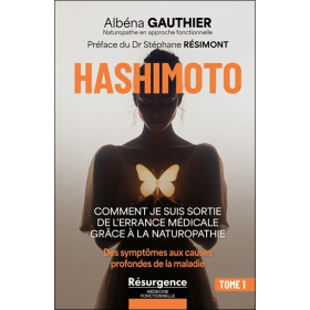 Hashimoto - Comment je suis sortie de l'errance médicale grâce à la naturopathie Tome 1