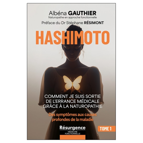 Hashimoto - Comment je suis sortie de l'errance médicale grâce à la naturopathie Tome 1