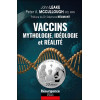 Vaccins - Mythologie, Idéologie et Réalité