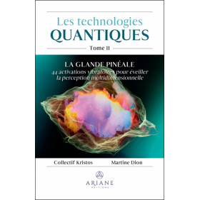 Les technologies quantiques Tome 2 - La glande pinéale
