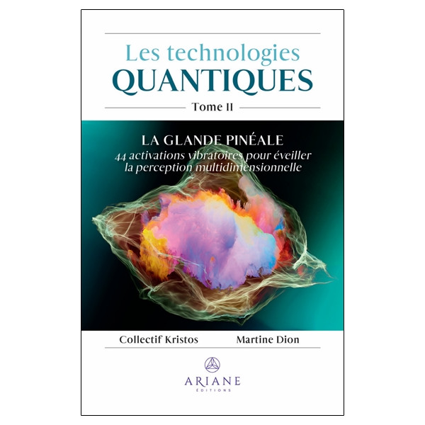 Les technologies quantiques Tome 2 - La glande pinéale