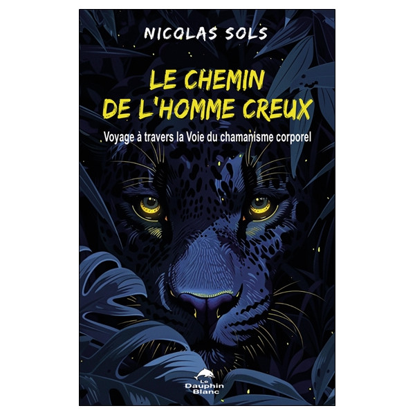 Le chemin de l'Homme creux - Voyage à travers la Voie du chamanisme corporel