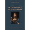 La vie inconnue de Jésus-Christ