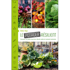 Le Potager résilient - Concevoir un jardin nourricier robuste, sobre et vraiment autonome