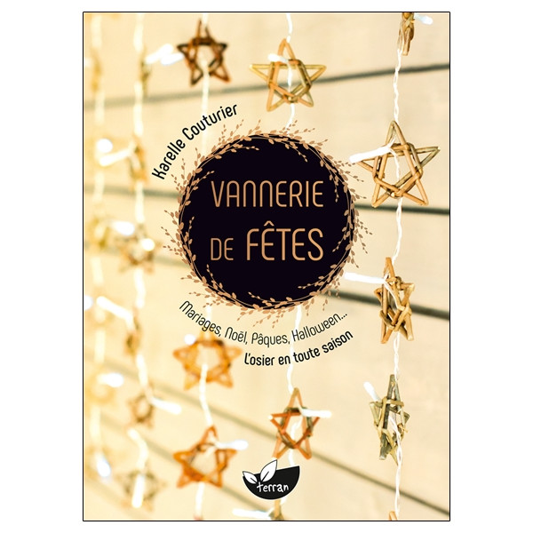 Vannerie de fêtes - Mariages, Noël, Pâques, Halloween... L'osier en toute saison