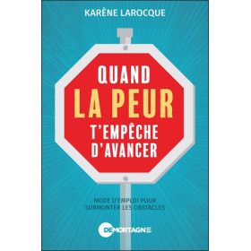 Quand la peur t'empêche d'avancer - Mode d'emploi pour surmonter les obstacles