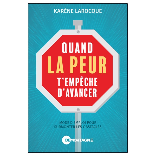 Quand la peur t'empêche d'avancer - Mode d'emploi pour surmonter les obstacles
