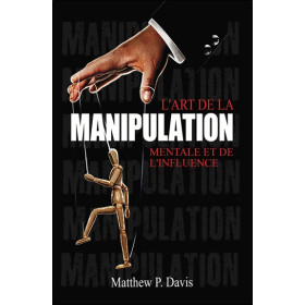 L'art de la manipulation mentale et de l'influence