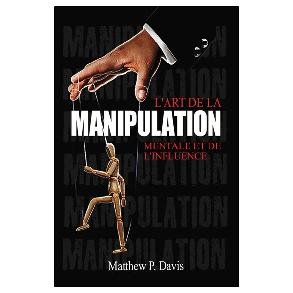 L'art de la manipulation mentale et de l'influence