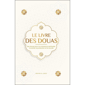 Le livre des Douas - Des Douas pour la croissance spirituelle, la santé, la protection et le succès