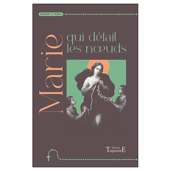 Marie qui défait les nuds - Neuvaine et prières