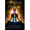 Chakras & Energie - Le guide des chakras ultime pour une vie équilibrée