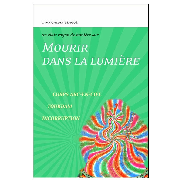 Mourir dans la lumière - Corps - Arc-en-ciel - Toukdam - Incorruption - Un clair rayon de lumière sur