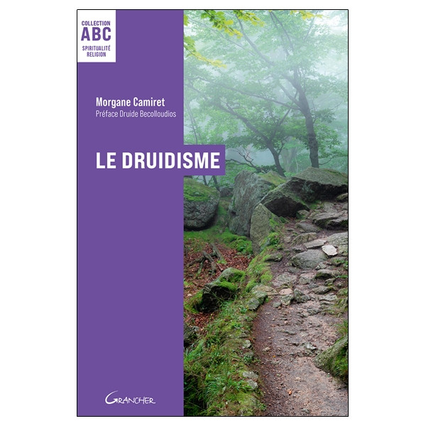 Le Druidisme - ABC - Origines, philosophie et pratiques d'une tradition antique