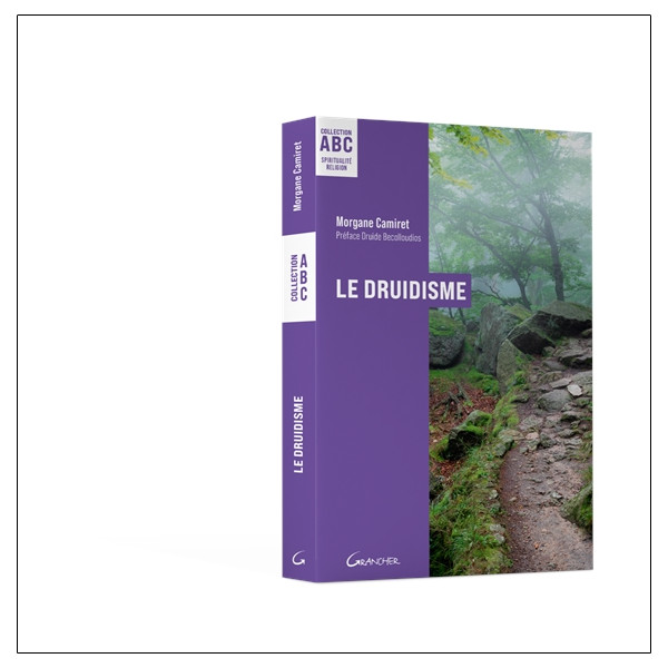 Le Druidisme - ABC - Origines, philosophie et pratiques d'une tradition antique