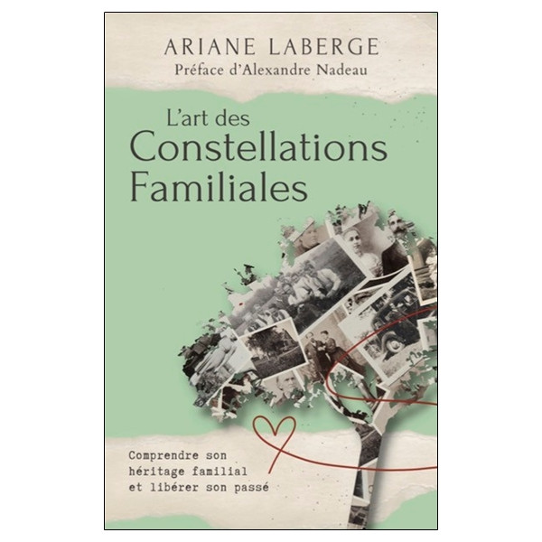 L'art des Constellations Familiales - Comprendre son héritage familial et libérer son passé