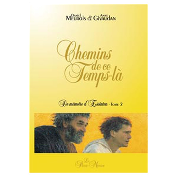 Chemins de ce temps-là - De mémoire d'Essénien Tome 2