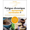 Fatigue chronique, et si cétait un épuisement surrénalien ?  Pour en finir avec le stress persistant, les vertiges, les déséqu