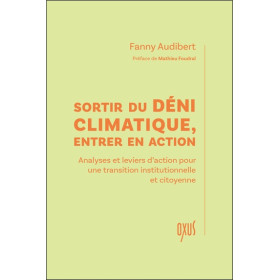 Sortir du déni climatique, entrer en action  Analyses et leviers daction pour une transition institutionnelle et citoyenne