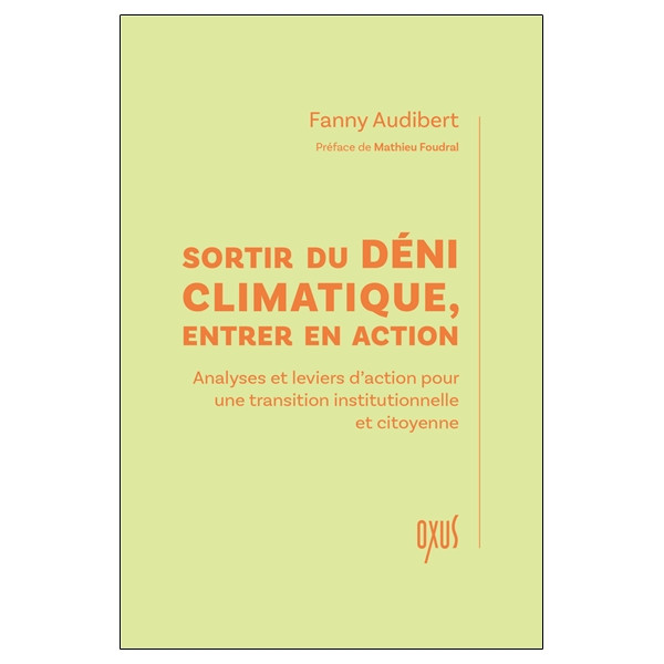 Sortir du déni climatique, entrer en action  Analyses et leviers daction pour une transition institutionnelle et citoyenne