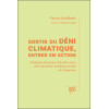 Sortir du déni climatique, entrer en action  Analyses et leviers daction pour une transition institutionnelle et citoyenne