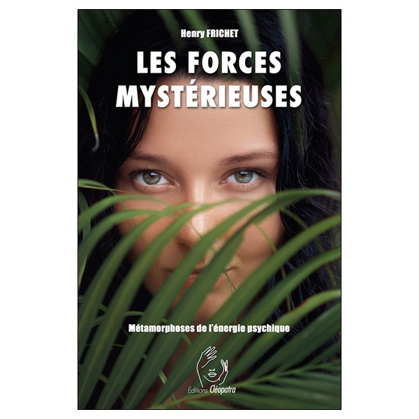 Les Forces mystérieuses - Métamorphoses de l'énergie psychique