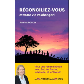 Réconciliez-vous et votre vie va changer !