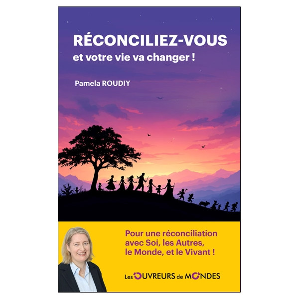 Réconciliez-vous et votre vie va changer !