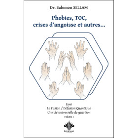 Phobies, TOC, crises d'angoisse et autres... Essai - La Fusion/Défusion quantique - Une clé universelle de guérison Tome1