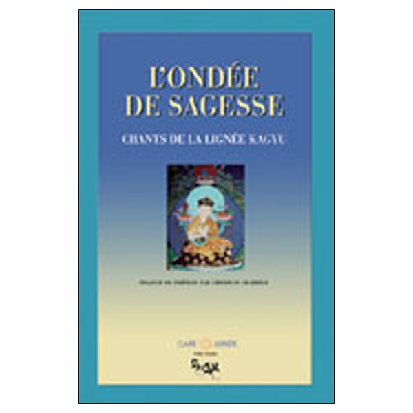 Ondée de sagesse - Chants de la lignée Kagyu