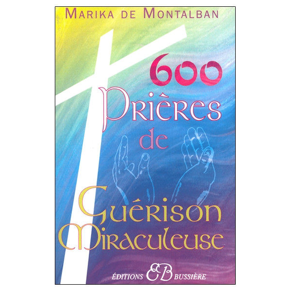 600 prières de guérison miraculeuse