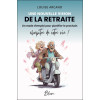 Une nouvelle vision de la retraite - Un mode d'emploi pour planifier le prochain chapitre de votre vie !