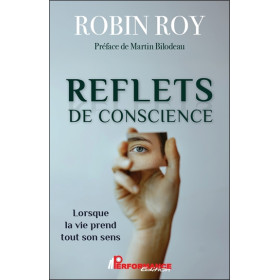 Reflets de conscience - Lorsque la vie prend tout son sens