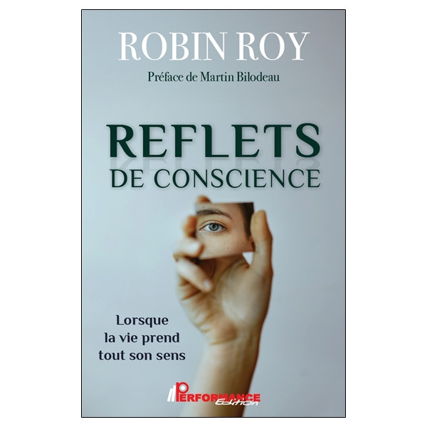 Reflets de conscience - Lorsque la vie prend tout son sens