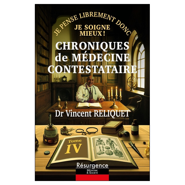 Chroniques de médecine contestataire - Je pense librement donc je soigne mieux Tome 4