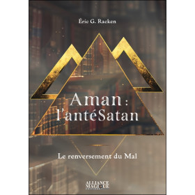 Aman : l'antéSatan - Le renversement du Mal