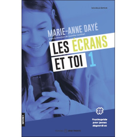 Les écrans et toi 1 - Psychoguide pour jeunes dégourdi-es
