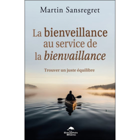 La bienveillance au service de la bienvaillance - Trouver un juste équilibre