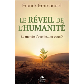 Le réveil de l'humanité - Le monde s'éveille... et vous ?