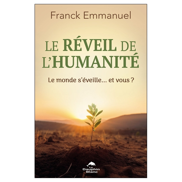 Le réveil de l'humanité - Le monde s'éveille... et vous ?