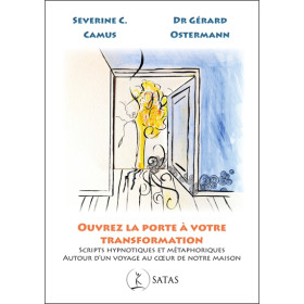 Ouvrez la porte à votre transformation - Scripts hypnotiques et métaphoriques autour d'un voyage au coeur de notre maison