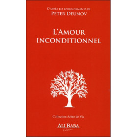 L'amour inconditionnel - D'après les enseignements de Peter Deunov